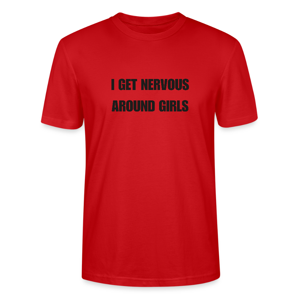 I Get nervous around girls T-Shirt - Rot