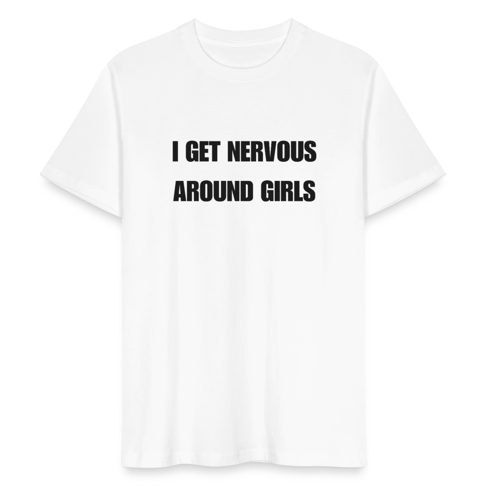 I Get nervous around girls T-Shirt - Weiß