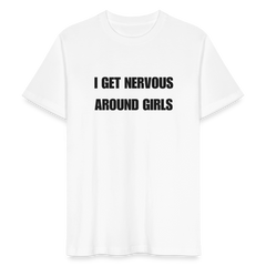 I Get nervous around girls T-Shirt - Weiß