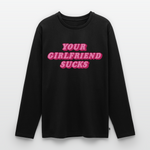 YOUR GIRLFRIEND SUCKS - Schwarz